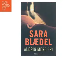 Aldrig mere fri af Sara Blædel (Bog)