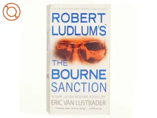 Robert Ludlum's (TM) The Bourne Sanction af Robert Ludlum, Eric Van Lustbader (Bog)
