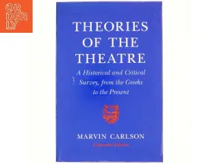 Theories of the theatre : a historical and critical survey, from the Greeks to the present af Marvin Carlson (1935-) (Bog)