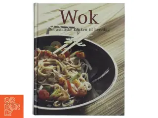Wok kogebog - Det asiatiske køkken til hverdag