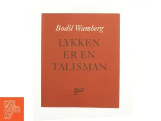 Lykken er en talisman af Bodil Wamberg (Bog)
