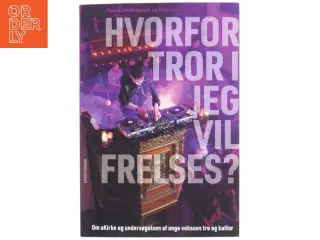 Hvorfor tror I jeg vil frelses? : om uKirke og undersøgelsen af unge voksnes tro og kultur af Thomas Nedergaard (Bog)