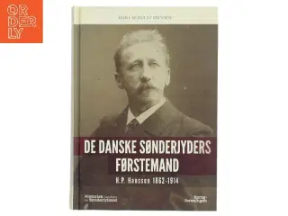 De danske sønderjyders førstemand : H.P. Hanssen 1862-1914 af Hans Schultz Hansen (f. 1960) (Bog)