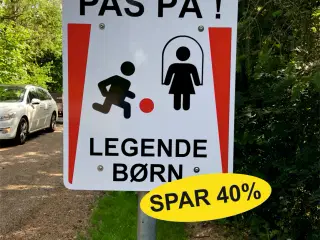 Skilte "Pas På - Legende børn"   SPAR 40 %  Skilte