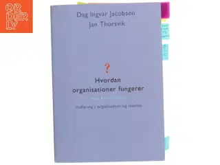 Hvordan organisationer fungerer : indføring i organisation og ledelse (Bog)