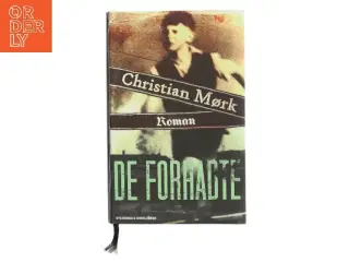 De forhadte : roman af Christian Mørk (Bog)