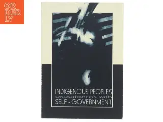 Indigenous Peoples Experiences with Self-Government  (Bog)