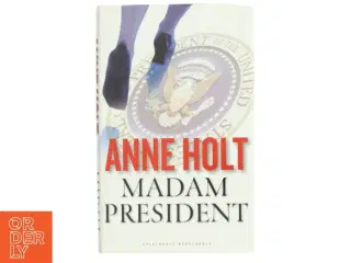 Madam President : kriminalroman af Anne Holt (f. 1958-11-16) (Bog)