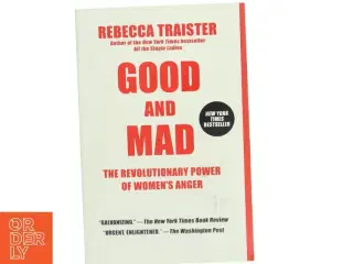 Good and mad : the revolutionary power of women&#39;s anger af Rebecca Traister (Bog)