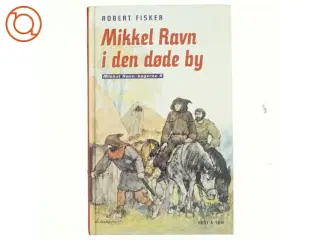 Mikkel Ravn i den døde by af Robert Fisker (Bog)