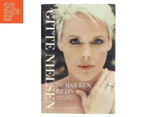 Du har kun ét liv af Gitte Nielsen (f. 1963) (Bog)
