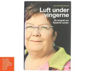 Luft under vingerne : en biografi om Susanne Larsen af Marianne Schjøtt Rohweder (Bog)