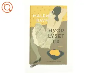 Hvor lyset er af Malene Ravn (f. 1971) (Bog)