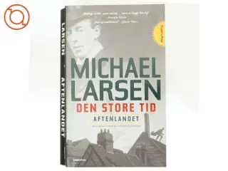 Den store tid : roman : Aftenlandet af Michael Larsen (f. 1961) (Bog)