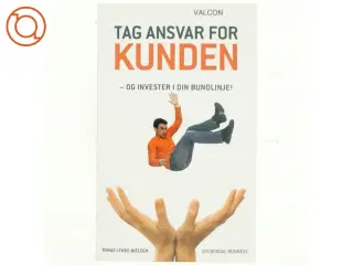 Tag ansvar for kunden - og invester i din bundlinje! af Tomas Lykke Nielsen (Bog)