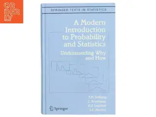 A modern introduction to probability and statistics : understanding why and how af Michel Dekking (1946-) (Bog)