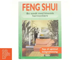 Feng Shui : bo sundt med kinesisk harmonilære af Georgia Schwartz (Bog)