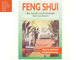 Feng Shui : bo sundt med kinesisk harmonilære af Georgia Schwartz (Bog)