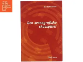 Den scenografiske skuespiller af Svend Christiansen (f. 1930) (Bog)
