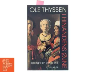 I hinandens øjne : bidrag til en kynisk etik af Ole Thyssen (Bog)