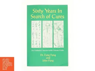 Sixty Years in Search of Cures af Dr. Fung Fung & John Fung (Bog)