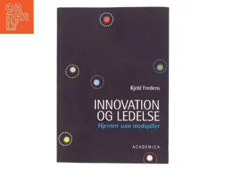 Innovation og ledelse : hjernen som medspiller af Kjeld Fredens (Bog)