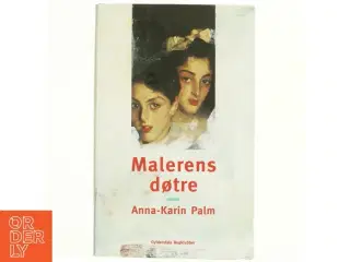 Malerens døtre af Anna-Karin Palm (Bog)