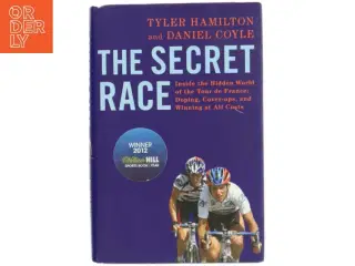 The Secret Race: Inside the Hidden World of the Tour De France: Doping, Cover-ups, and Winning at All Costs af Tyler Hamilton (Bog)