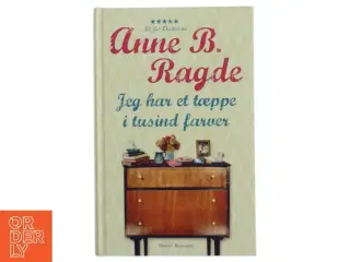 Jeg har et tæppe i tusind farver af Anne B. Ragde (Bog)