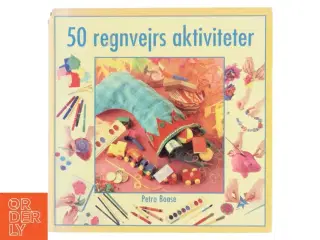 50 regnvejrs aktiviteter af Petra Boase (Bog)