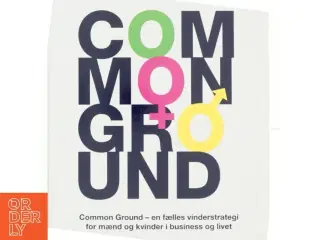 Common ground : common ground - en fælles vinderstrategi for mænd og kvinder i business og livet af Sascha Amarasinha (Bog)