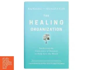 The Healing Organization af Raj Sisodia, Michael J. Gelb (Bog)