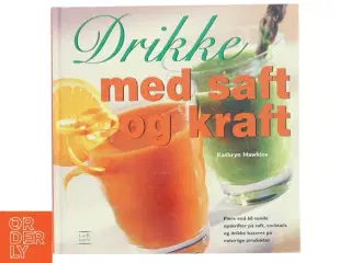 Drikke med saft og kraft af Kathryn Hawkins (Bog)