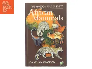 The Kingdon field guide to African mammals af Jonathan Kingdon (Bog)