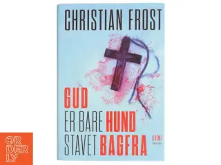 Gud er bare hund stavet bagfra : krimi af Christian Frost (Bog)