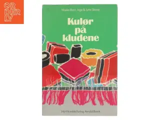 Kulør på kludene af Vibeke Børrn, Inge & Jytte Slente (Bog)