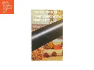 Hvor kanonerne blomstre af Uno Palmstrom (Bog)