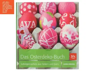 Das Osterdeko-Buch : Selbstgemachtes aus Federn und Eiern af Hanna Charlotte Erhorn (Bog)