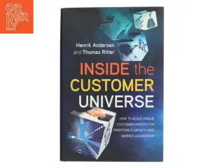 Inside the customer universe : How to build unique customer insight for profitable growth and market leadership (Bog)