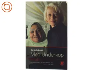 Med underkop : livet med min muslimske svigermor af Bente Dalsbæk (Bog)