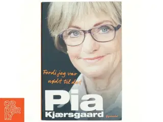 Fordi jeg var nødt til det af Pia Kjærsgaard (Bog)