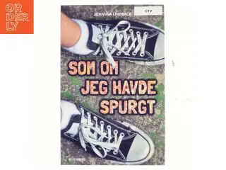 Som om jeg havde spurgt af Johanna Lindb&#228;ck (f. 1972) (Bog)