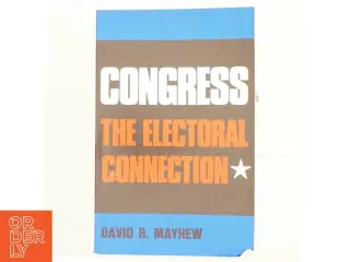 Congress : the electoral connection af David R. Mayhew (Bog)