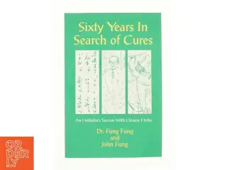 Sixty Years in Search of Cures : an Herbalist&#39;s Success with Chinese Herbs af Dr. Fung Fung & John Fung (Bog)