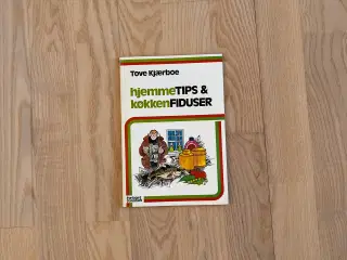 Hjemmetips & køkkenfiduser - af Tove Kjærboe