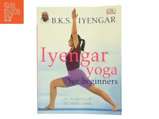 Iyengar yoga for beginners : an introduction to the classic poses af B. K. S. Iyengar (f. 1918) (Bog)