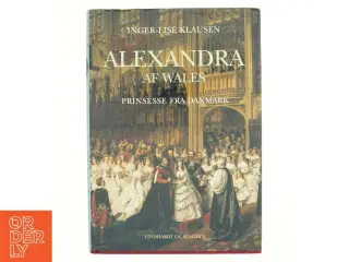 Alexandra af Wales : prinsesse fra Danmark af Inger-Lise Klausen (Bog)