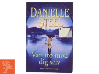 Vær tro mod dig selv af Danielle Steel (Bog)