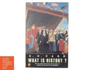 What is history? : the George Macaulay Trevelyan lectures delivered in the University of Cambridge January-March 1961 af E.H. Carr (Bog)