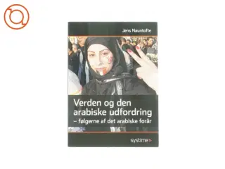 Verden og den arabiske udfordring, følgerne af det arabiske forår af Jens Nauntofte fra systime